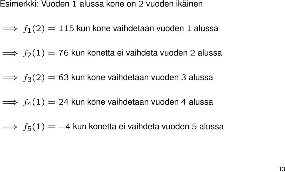 alussa = f 3 (2) = 63 kun kone vaihdetaan vuoden 3 alussa = f 4 (1) = 24 kun