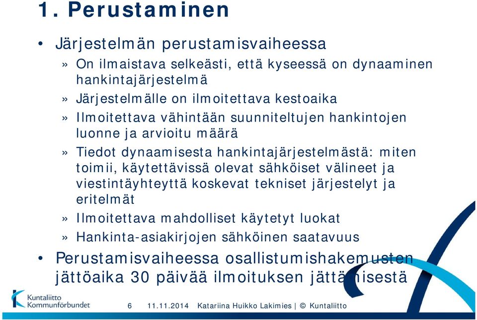 miten toimii, käytettävissä olevat sähköiset välineet ja viestintäyhteyttä koskevat tekniset järjestelyt ja eritelmät» Ilmoitettava mahdolliset