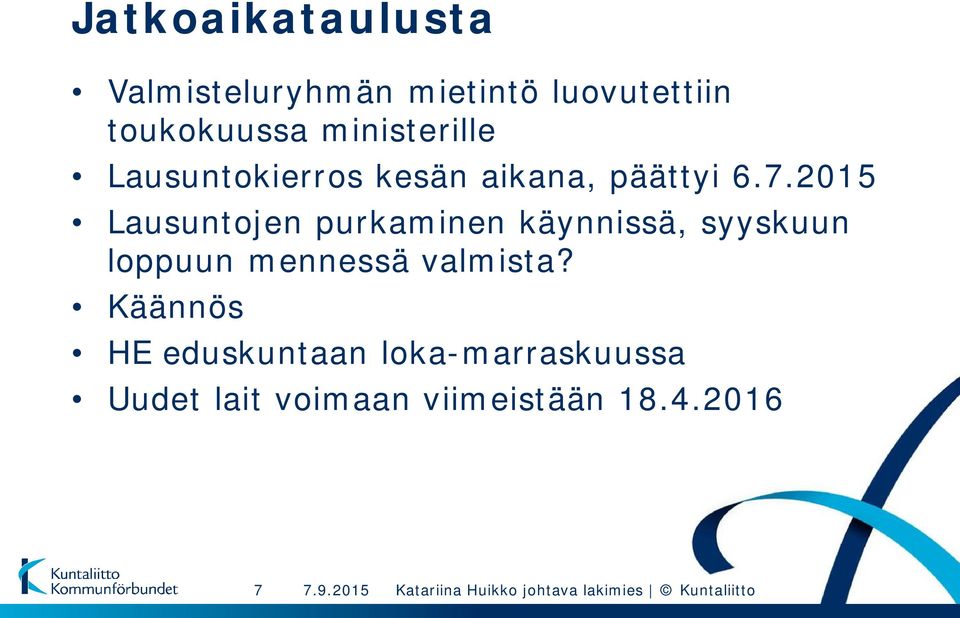 2015 Lausuntojen purkaminen käynnissä, syyskuun loppuun mennessä