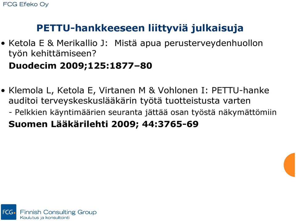 Duodecim 2009;125:1877 80 Klemola L, Ketola E, Virtanen M & Vohlonen I: PETTU-hanke