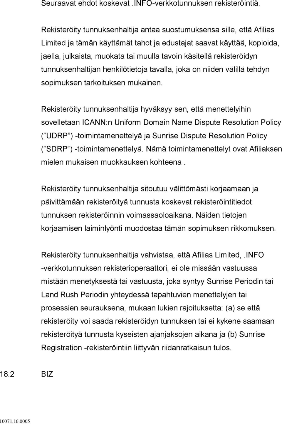 rekisteröidyn tunnuksenhaltijan henkilötietoja tavalla, joka on niiden välillä tehdyn sopimuksen tarkoituksen mukainen.