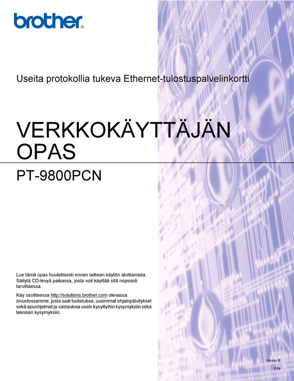 Säilytä CD-levyä paikassa, josta voit käyttää sitä nopeasti tarvittaessa. Käy osoitteessa http://solutions.
