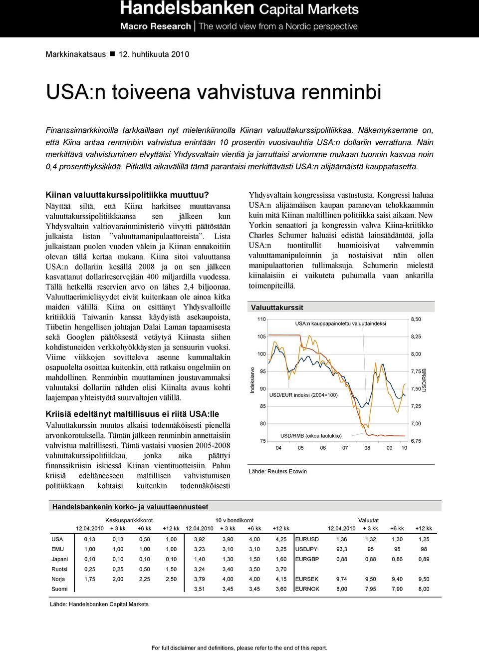 Näin merkittävä vahvistuminen elvyttäisi Yhdysvaltain vientiä ja jarruttaisi arviomme mukaan tuonnin kasvua noin 0,4 prosenttiyksikköä.