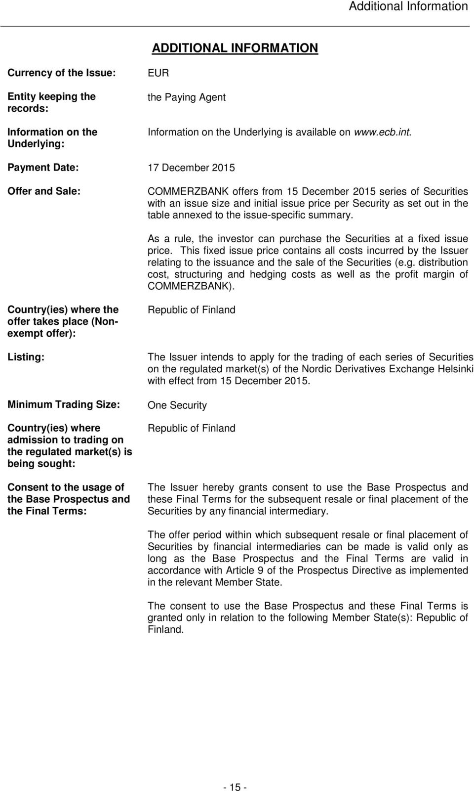 Payment Date: 17 December 2015 Offer and Sale: COMMERZBANK offers from 15 December 2015 series of Securities with an issue size and initial issue price per Security as set out in the table annexed to