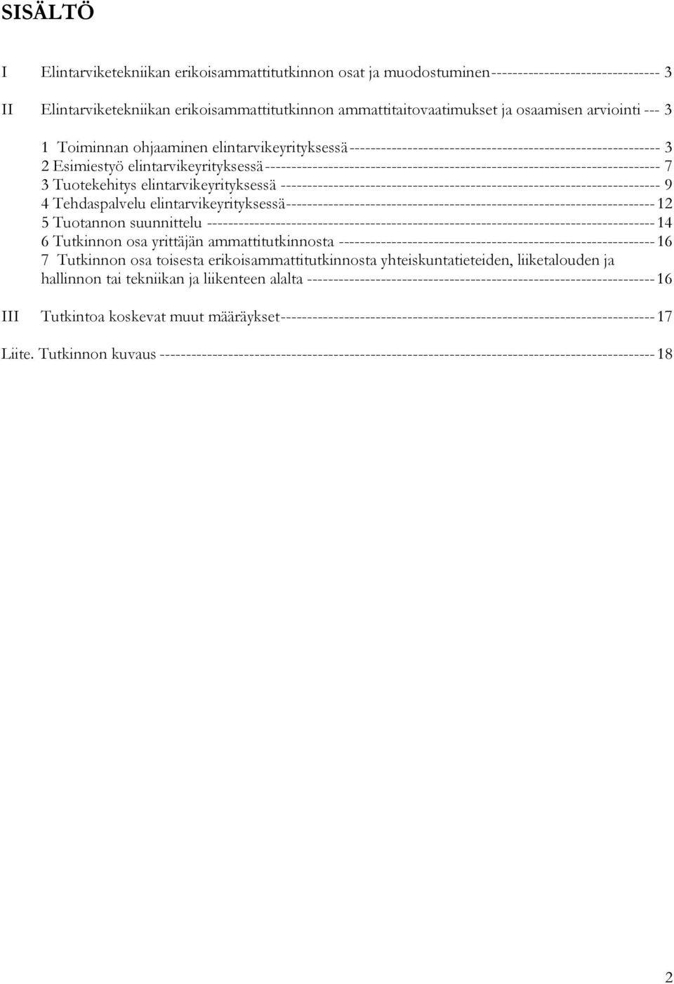 --------------------------------------------------------------------------- 7 3 Tuotekehitys elintarvikeyrityksessä ------------------------------------------------------------------------ 9 4