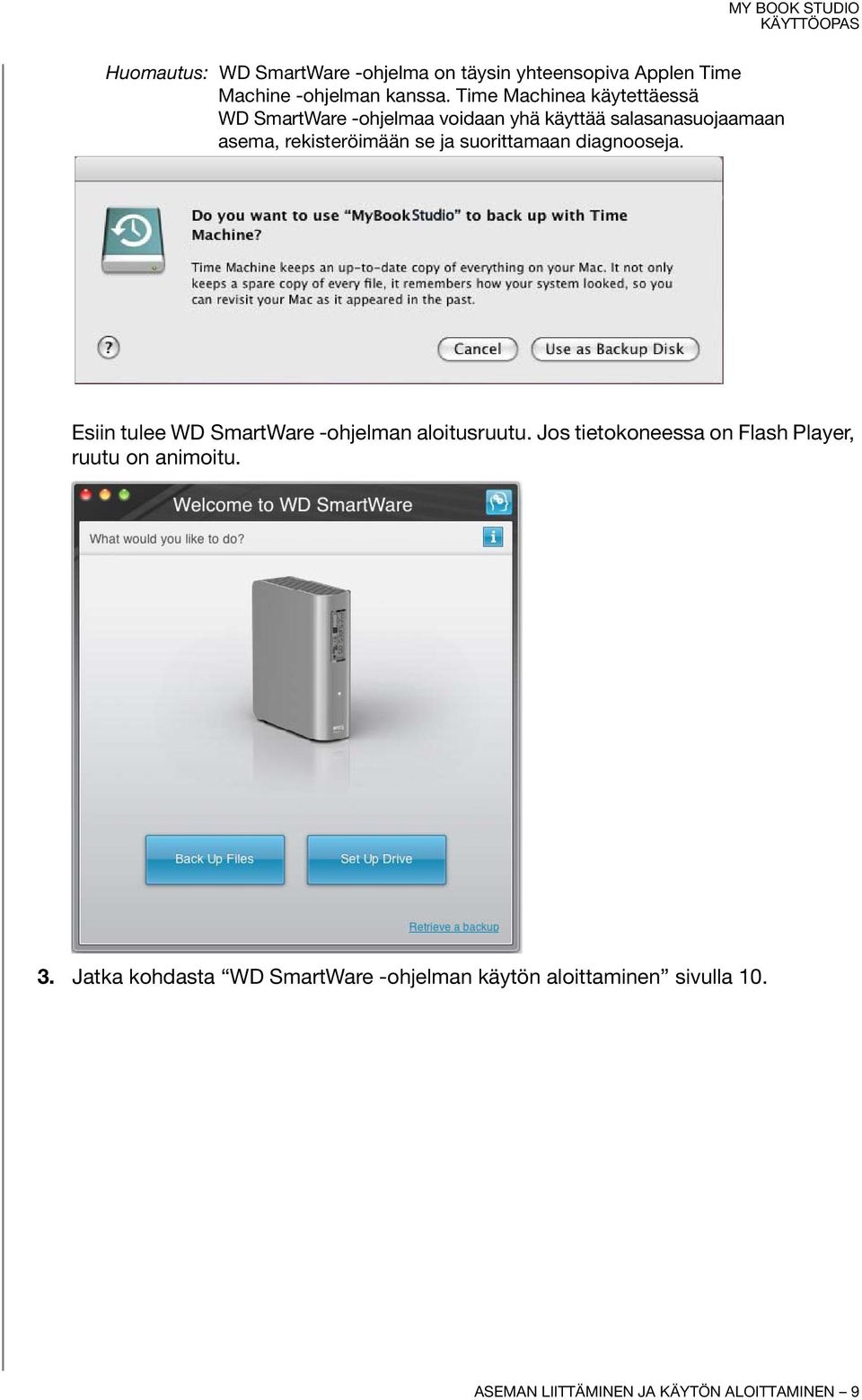 ja suorittamaan diagnooseja. Esiin tulee WD SmartWare -ohjelman aloitusruutu.