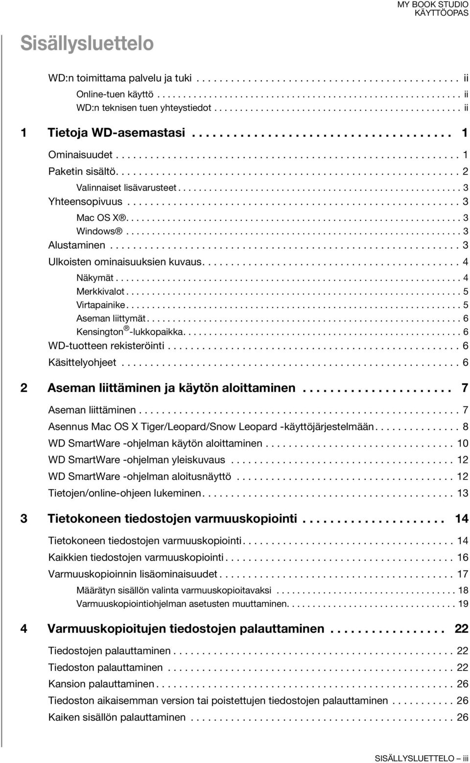 ........................................................... 2 Valinnaiset lisävarusteet....................................................... 3 Yhteensopivuus.......................................................... 3 Mac OS X.