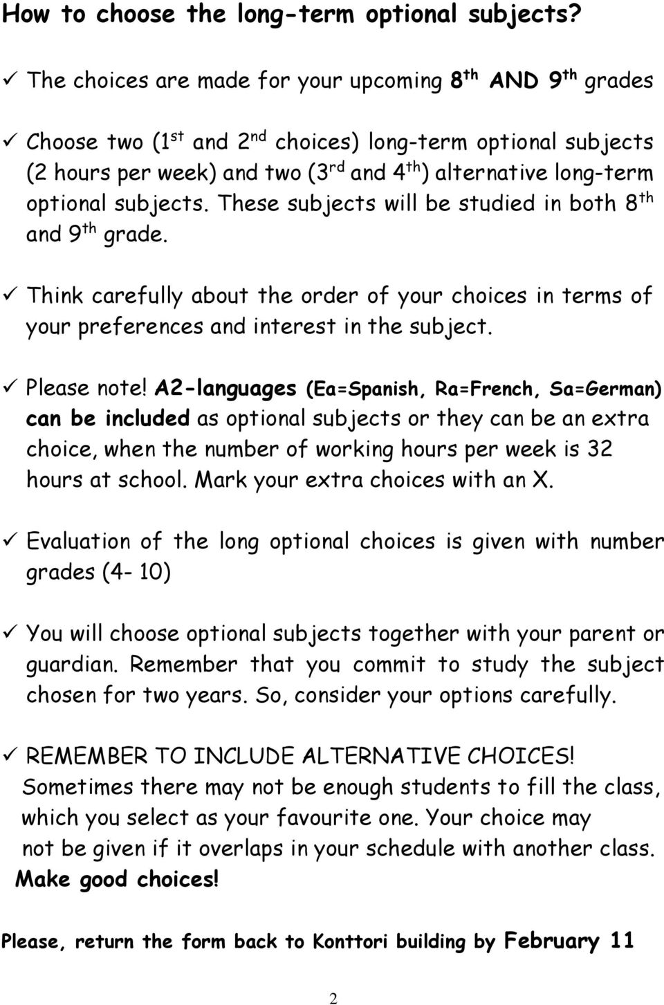 subjects. These subjects will be studied in both 8 th and 9 th grade. Think carefully about the order of your choices in terms of your preferences and interest in the subject. Please note!