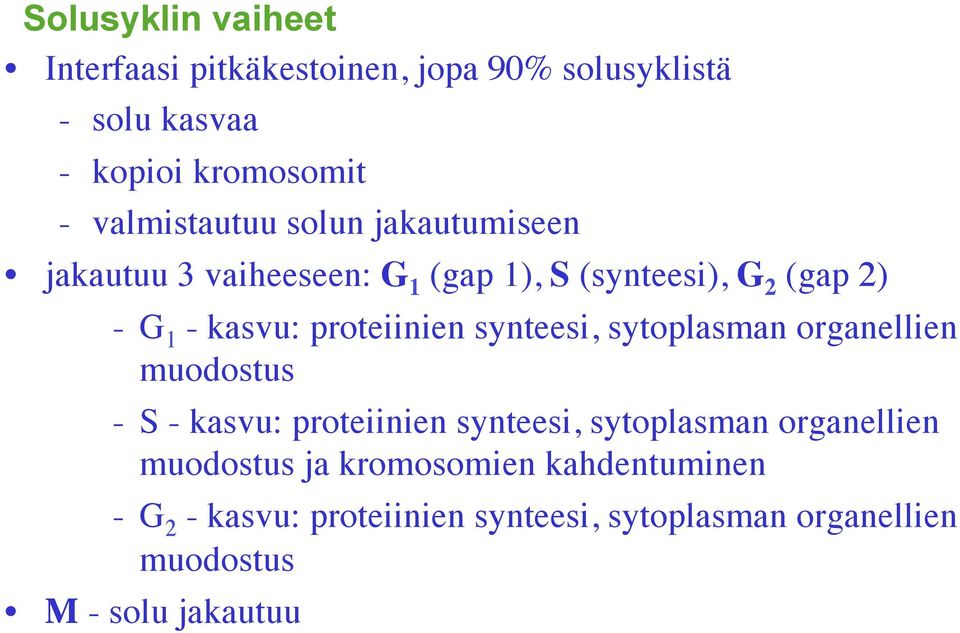 proteiinien synteesi, sytoplasman organellien muodostus - S - kasvu: proteiinien synteesi, sytoplasman