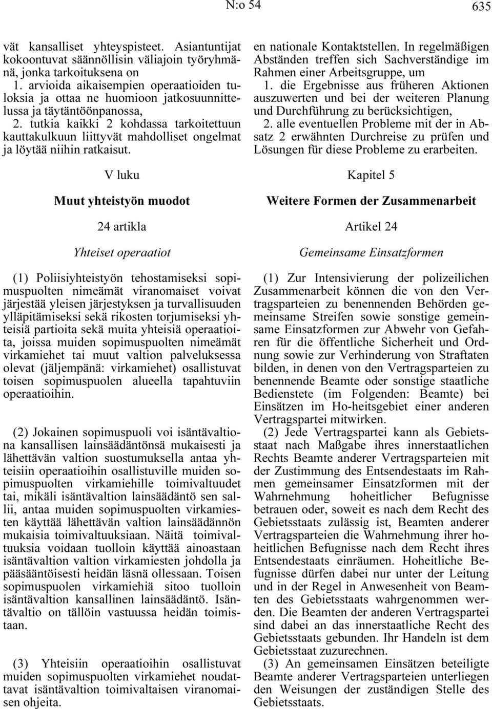 tutkia kaikki 2 kohdassa tarkoitettuun kauttakulkuun liittyvät mahdolliset ongelmat ja löytää niihin ratkaisut.