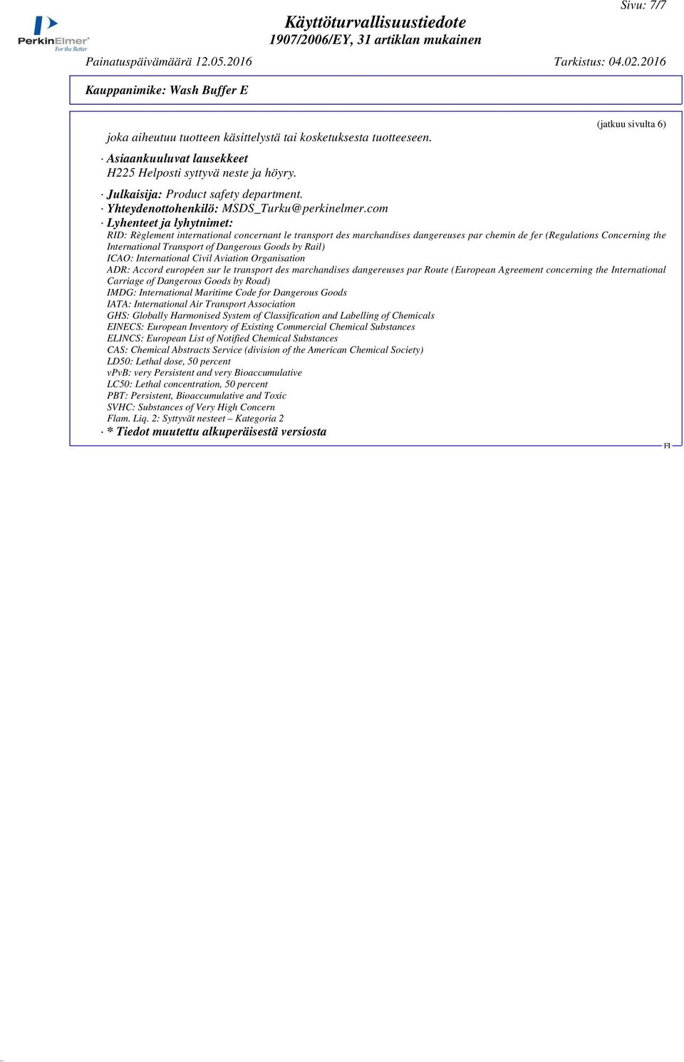 com Lyhenteet ja lyhytnimet: RID: Règlement international concernant le transport des marchandises dangereuses par chemin de fer (Regulations Concerning the International Transport of Dangerous Goods