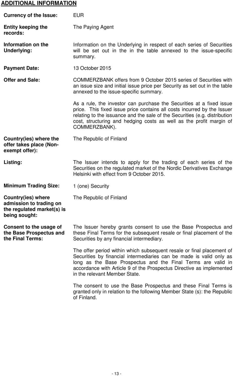 Payment Date: 13 October 2015 Offer and Sale: COMMERZBANK offers from 9 October 2015 series of Securities with an issue size and initial issue price per Security as set out in the table annexed to