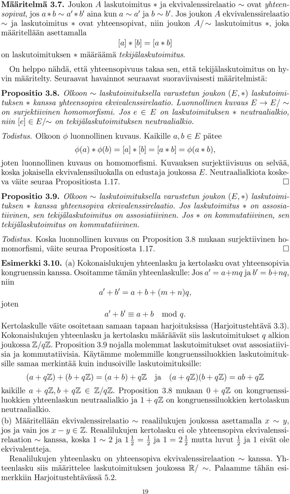 On helppo nähdä, että yhteensopivuus takaa sen, että tekijälaskutoimitus on hyvin määritelty. Seuraavat havainnot seuraavat suoraviivaisesti määritelmistä: Propositio 3.8.