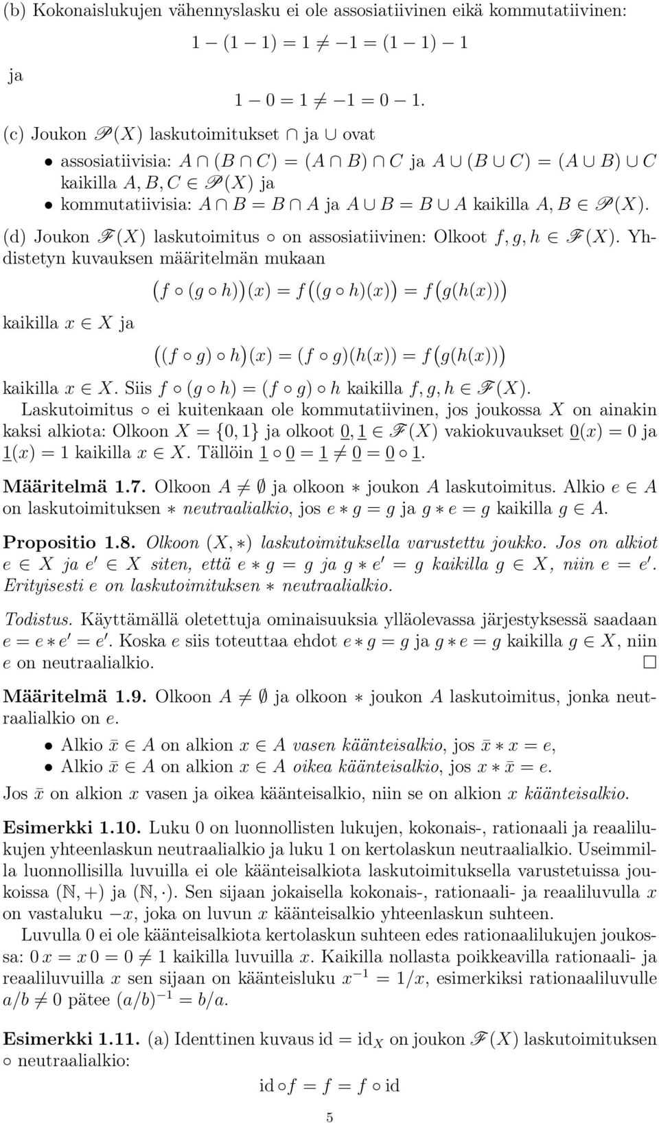 (d) Joukon F (X) laskutoimitus on assosiatiivinen: Olkoot f, g, h F (X).