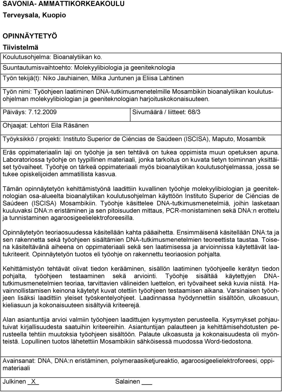 bioanalytiikan koulutusohjelman molekyylibiologian ja geeniteknologian harjoituskokonaisuuteen. Päiväys: 7.12.