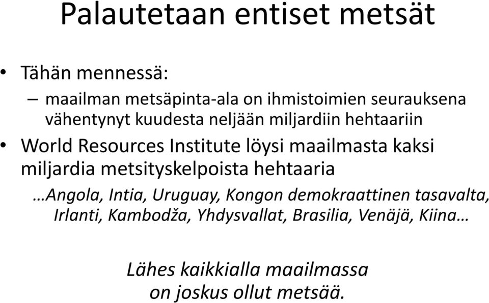 miljardia metsityskelpoista hehtaaria Angola, Intia, Uruguay, Kongon demokraattinen tasavalta,