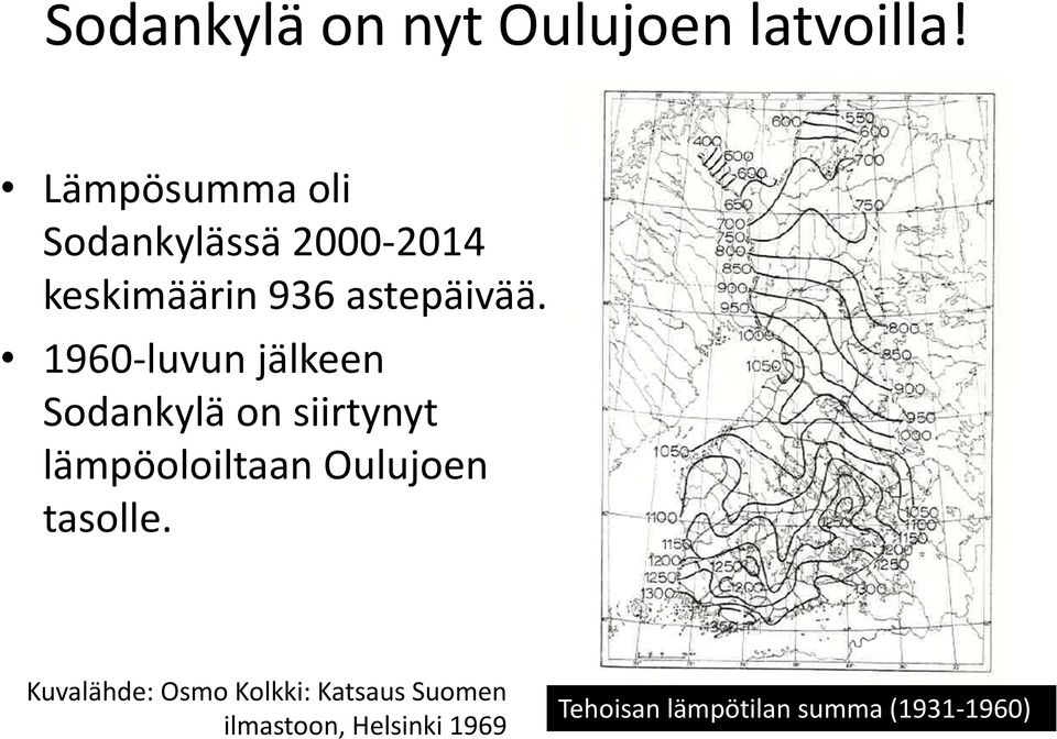 1960 luvun jälkeen Sodankylä on siirtynyt lämpöoloiltaan Oulujoen