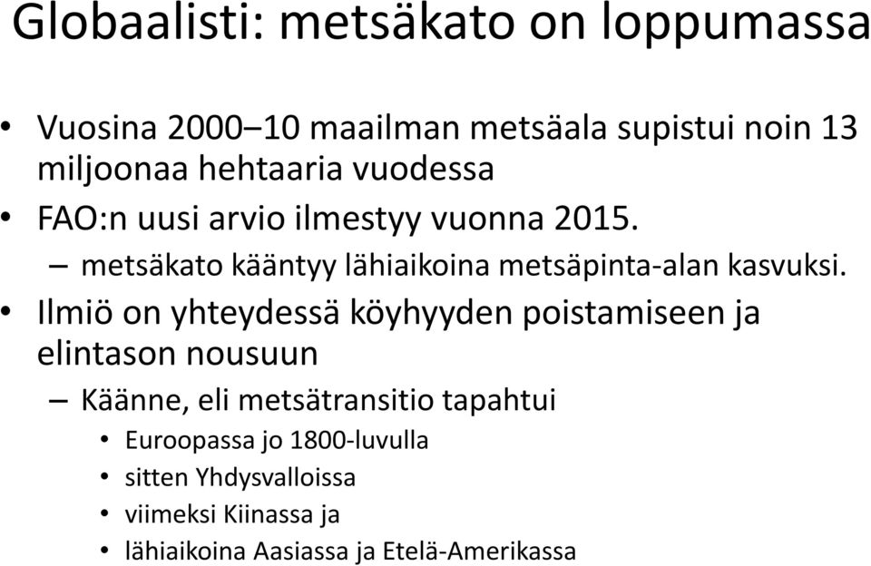 metsäkato kääntyy lähiaikoina metsäpinta alan kasvuksi.