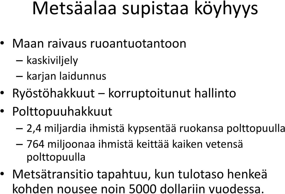 kypsentää ruokansa polttopuulla 764 miljoonaa ihmistä keittää kaiken vetensä