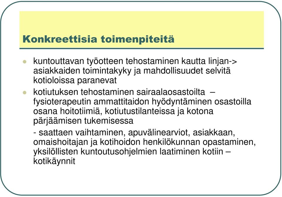 osastoilla osana hoitotiimiä, kotiutustilanteissa ja kotona pärjäämisen tukemisessa - saattaen vaihtaminen,