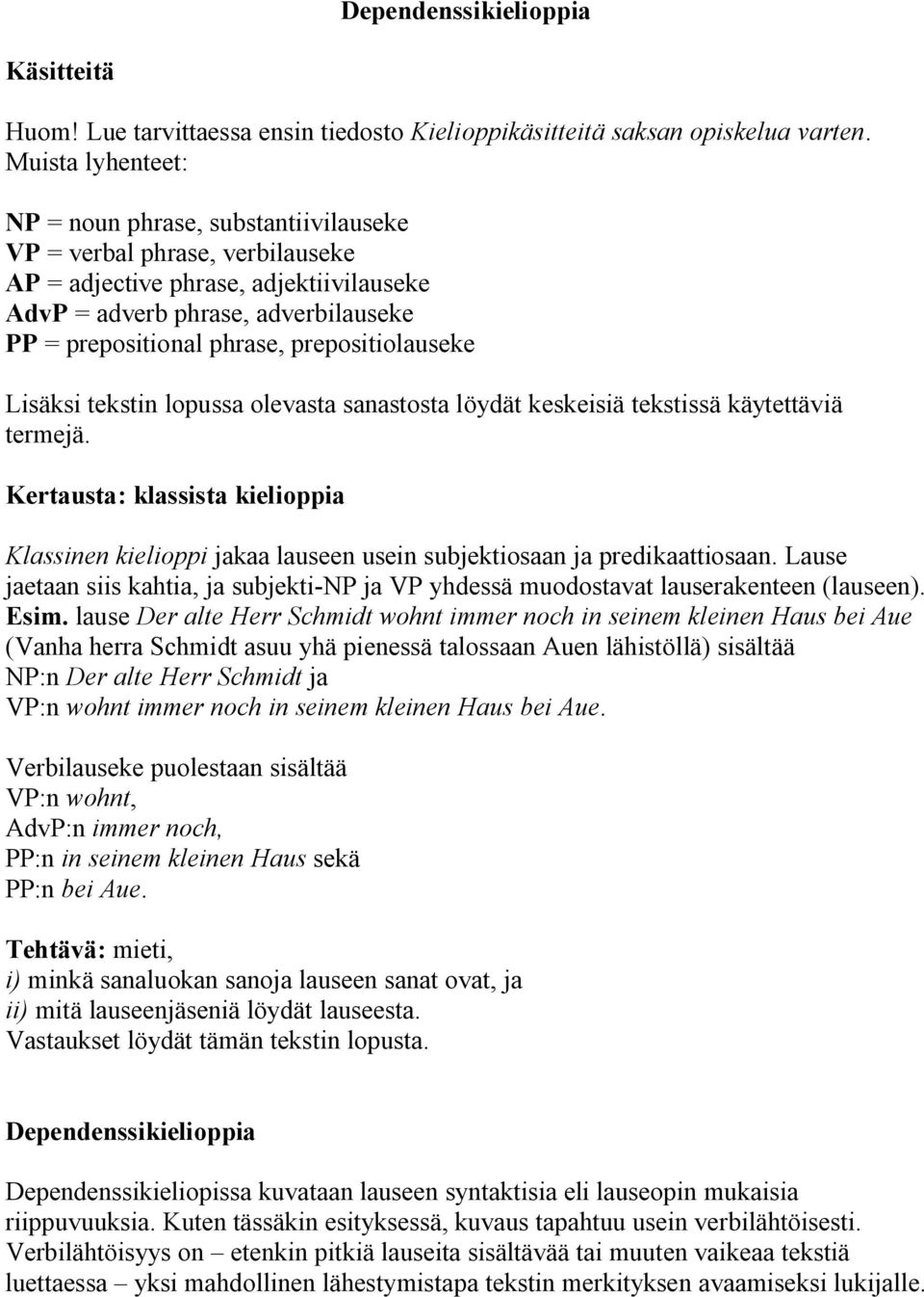 prepositiolauseke Lisäksi tekstin lopussa olevasta sanastosta löydät keskeisiä tekstissä käytettäviä termejä.