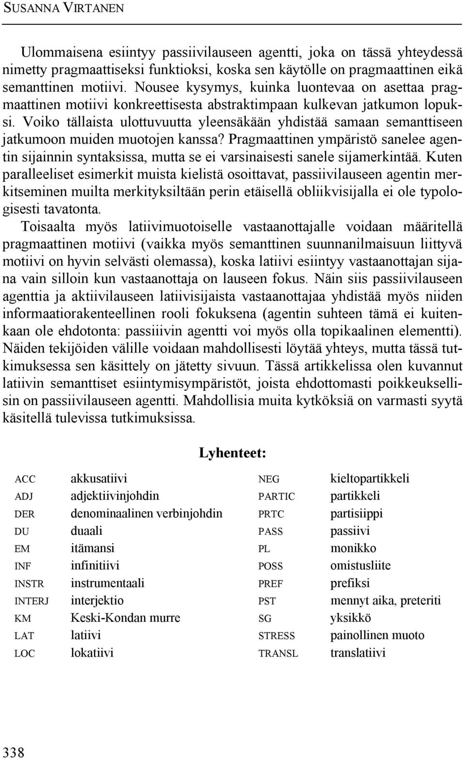 Voiko tällaista ulottuvuutta yleensäkään yhdistää samaan semanttiseen jatkumoon muiden muotojen kanssa?