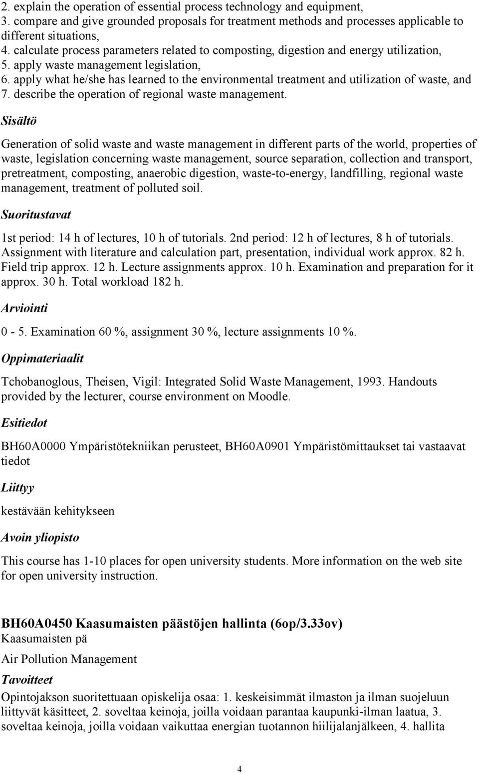 apply what he/she has learned to the environmental treatment and utilization of waste, and 7. describe the operation of regional waste management.