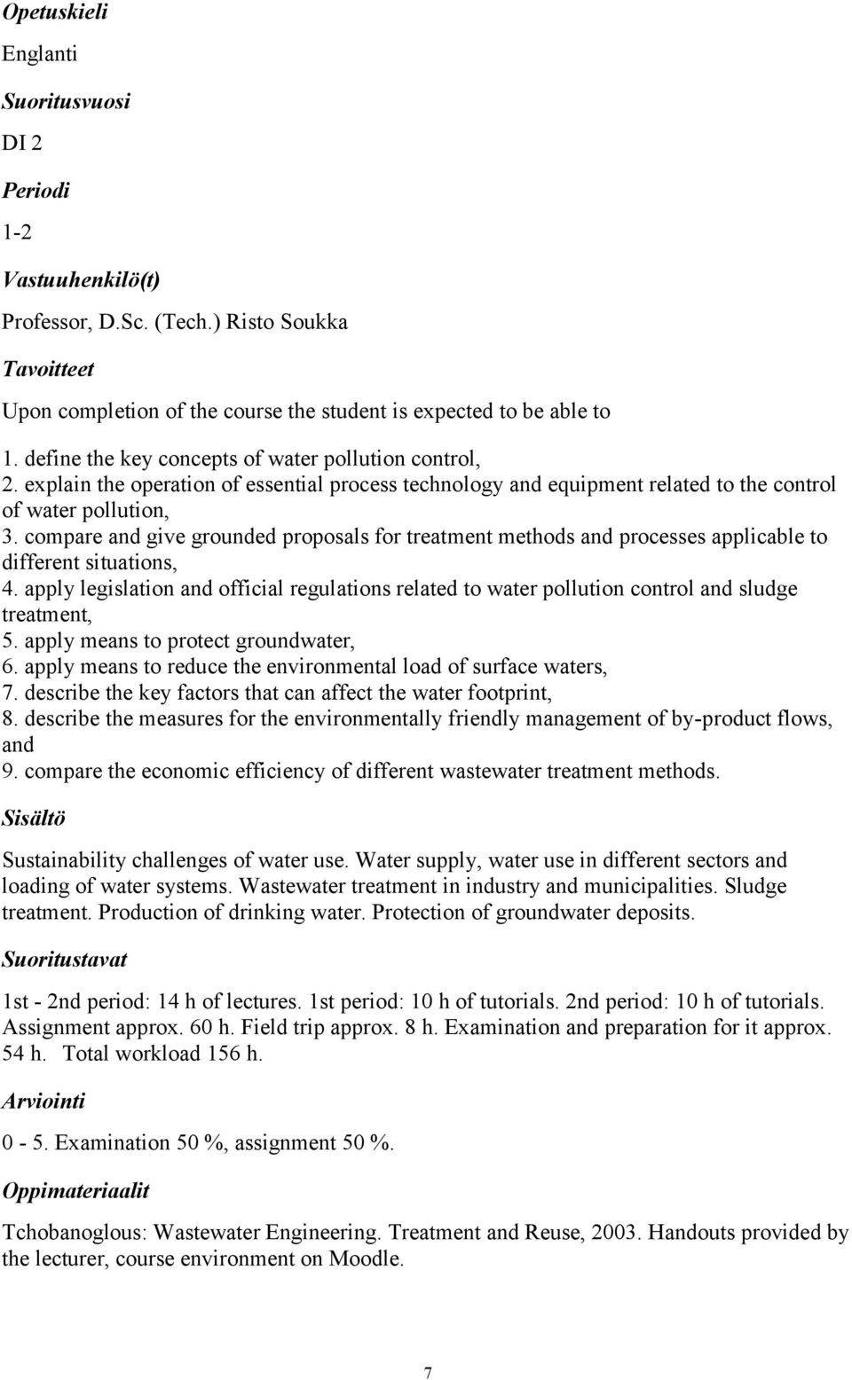 compare and give grounded proposals for treatment methods and processes applicable to different situations, 4.