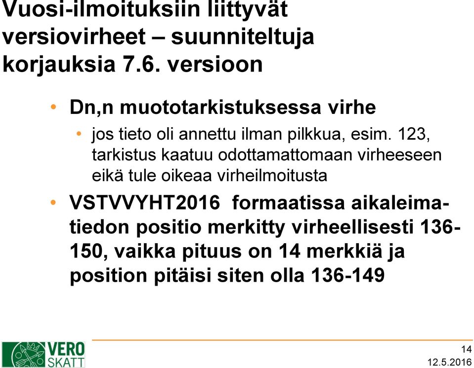 123, tarkistus kaatuu odottamattomaan virheeseen eikä tule oikeaa virheilmoitusta VSTVVYHT2016