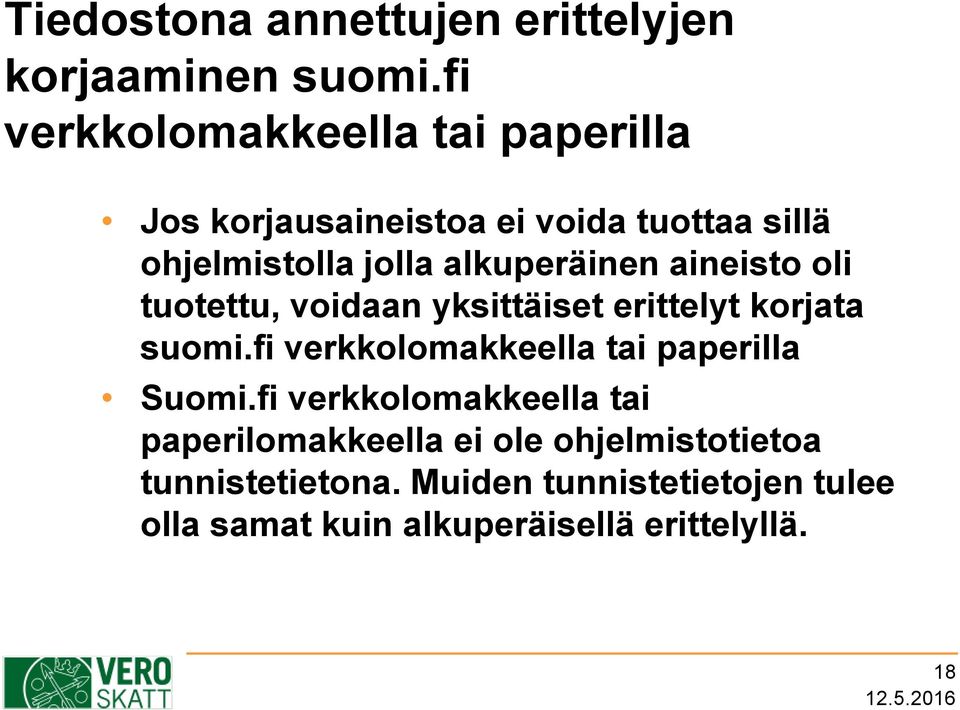 alkuperäinen aineisto oli tuotettu, voidaan yksittäiset erittelyt korjata suomi.