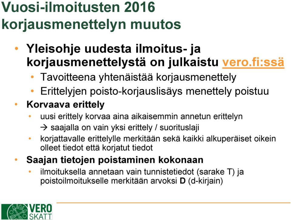 aikaisemmin annetun erittelyn saajalla on vain yksi erittely / suorituslaji korjattavalle erittelylle merkitään sekä kaikki alkuperäiset oikein