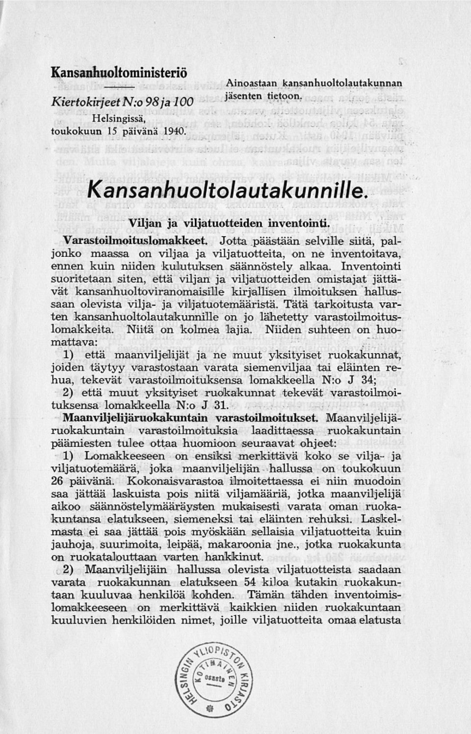 Jotta päästään selville siitä, paljonko maassa on viljaa ja viljatuotteita, on ne inventoitava, ennen kuin niiden kulutuksen säännöstely alkaa.
