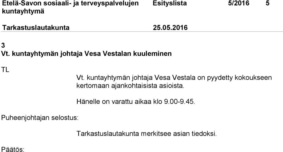 n johtaja Vesa Vestala on pyydetty kokoukseen kertomaan