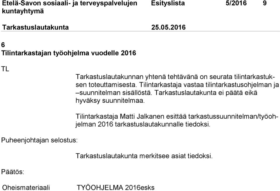 Tilintarkastaja vastaa ti lin tar kas tus oh jel man ja suunnitelman sisällöstä.