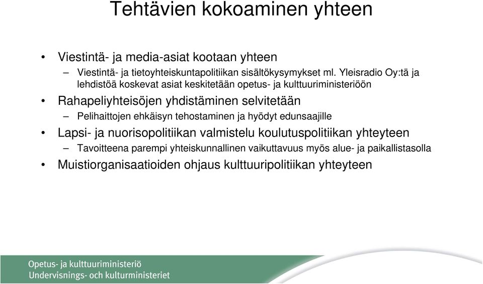 Pelihaittojen ehkäisyn tehostaminen ja hyödyt edunsaajille Lapsi- ja nuorisopolitiikan valmistelu koulutuspolitiikan yhteyteen