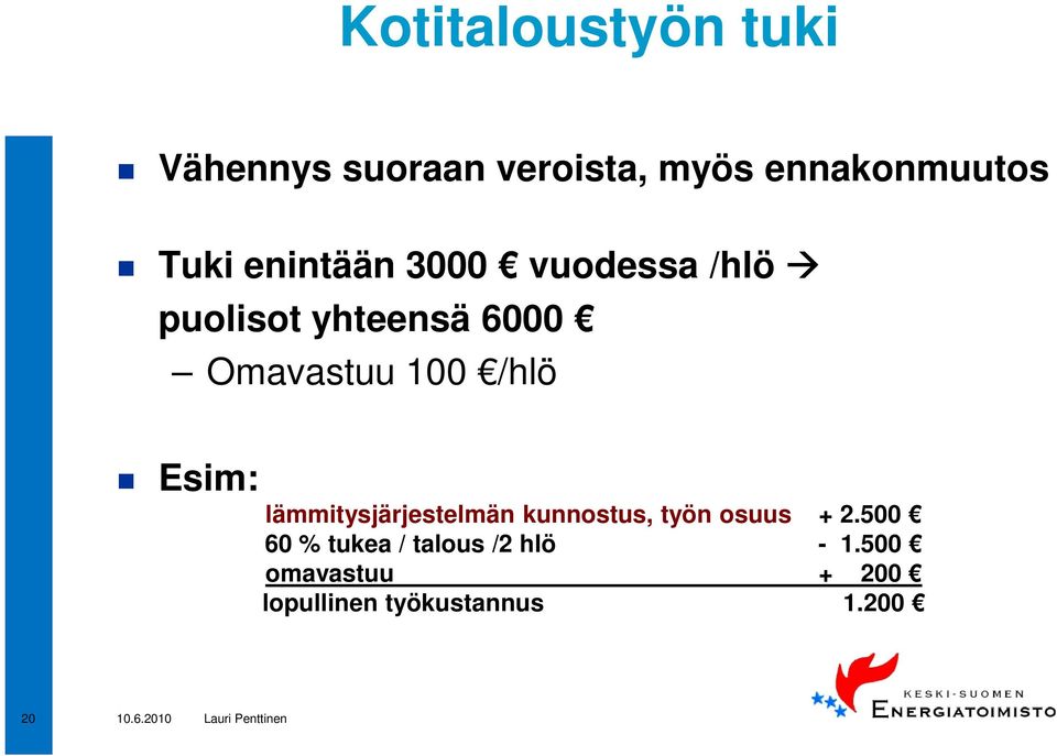 Esim: lämmitysjärjestelmän kunnostus, työn osuus + 2.