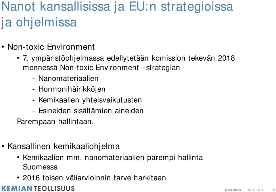 Nanomateriaalien - Hormonihäirikköjen - Kemikaalien yhteisvaikutusten - Esineiden sisältämien aineiden Parempaan