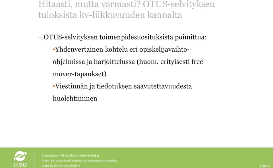 OTUS-selvityksen toimenpidesuosituksista poimittua: Yhdenvertainen kohtelu