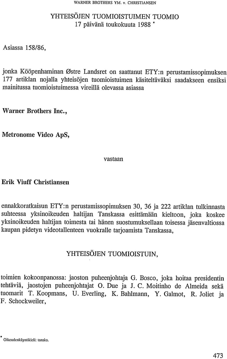 tuomioistuimen käsiteltäväksi saadakseen ensiksi mainitussa tuomioistuimessa vireillä olevassa asiassa Warner Brothers Inc.