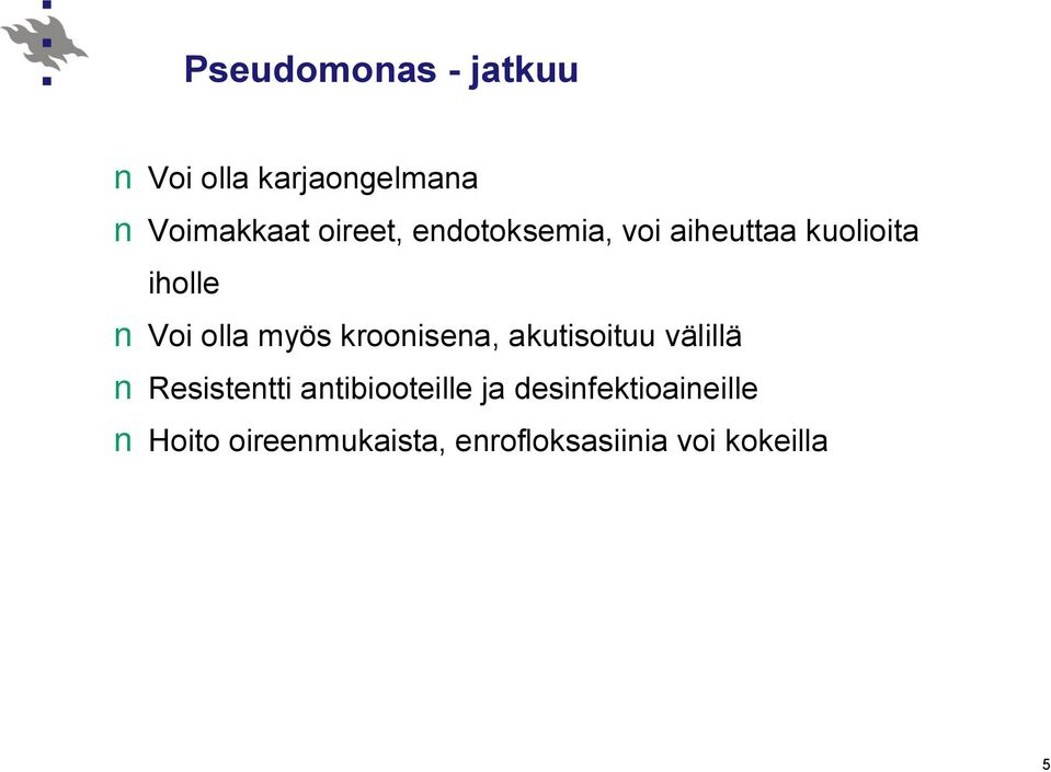 kroonisena, akutisoituu välillä Resistentti antibiooteille ja