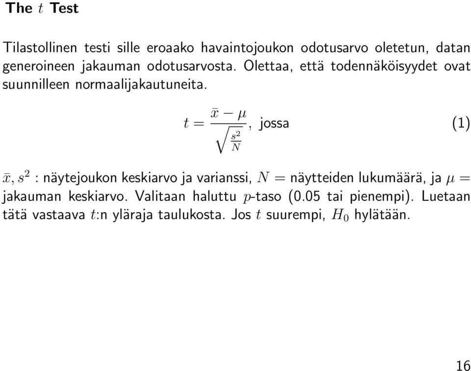t = x µ, jossa (1) s 2 N x, s 2 : näytejoukon keskiarvo ja varianssi, N = näytteiden lukumäärä, ja µ =