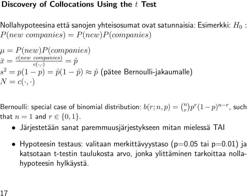 case of binomial distribution: b(r; n, p) = ( n r) p r (1 p) n r, such that n = 1 and r {0, 1}.