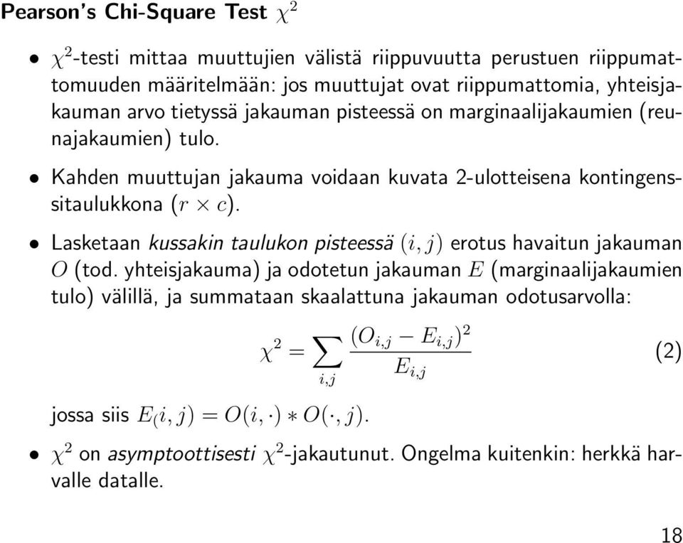 Lasketaan kussakin taulukon pisteessä (i, j) erotus havaitun jakauman O (tod.