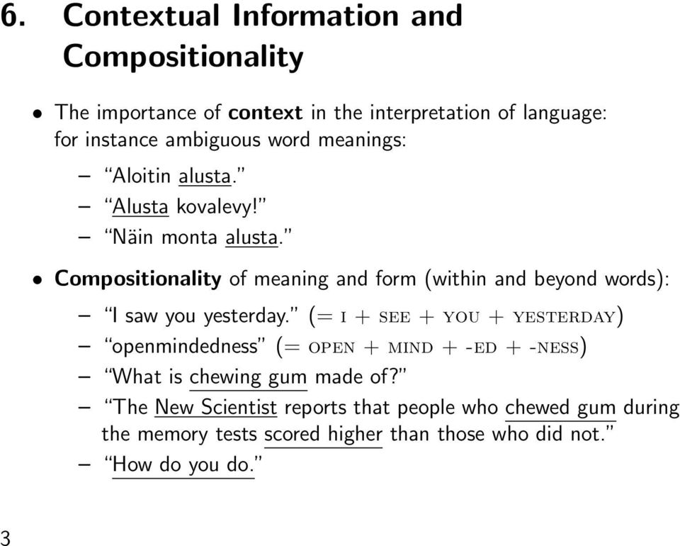 Compositionality of meaning and form (within and beyond words): I saw you yesterday.