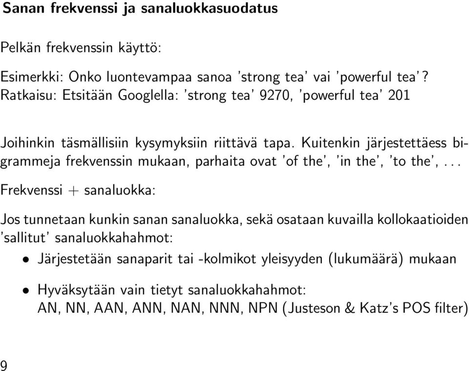Kuitenkin järjestettäess bigrammeja frekvenssin mukaan, parhaita ovat of the, in the, to the,.