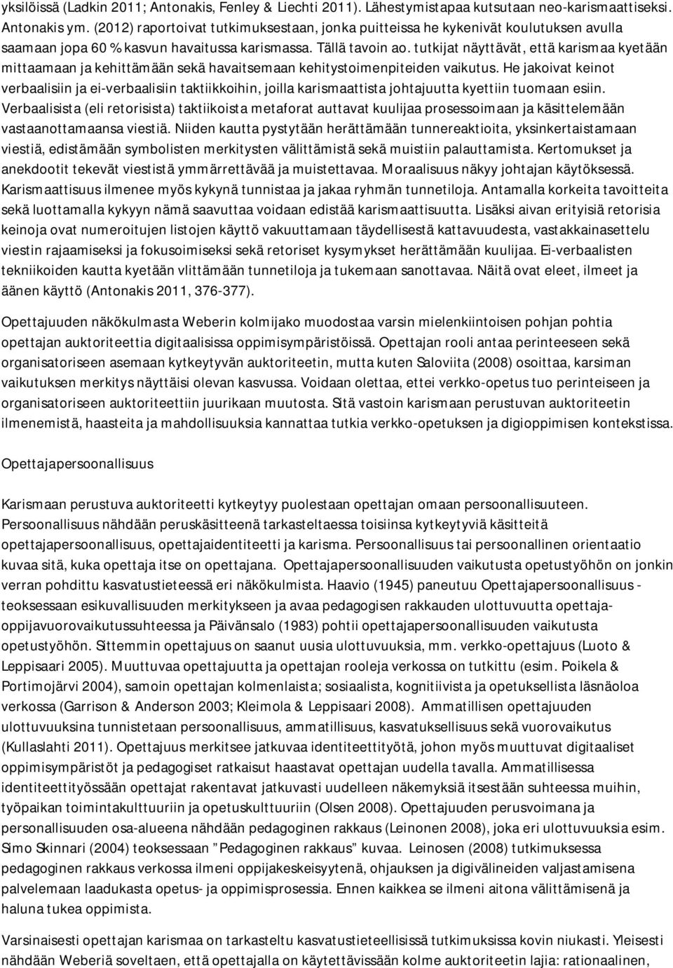 tutkijat näyttävät, että karismaa kyetään mittaamaan ja kehittämään sekä havaitsemaan kehitystoimenpiteiden vaikutus.