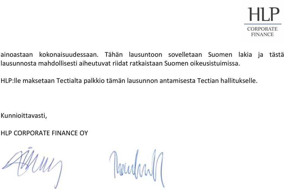 mahdollisesti aiheutuvat riidat ratkaistaan Suomen oikeusistuimissa.
