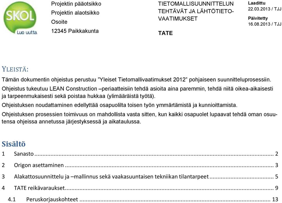 Ohjeistuksen noudattaminen edellyttää osapuolilta toisen työn ymmärtämistä ja kunnioittamista.