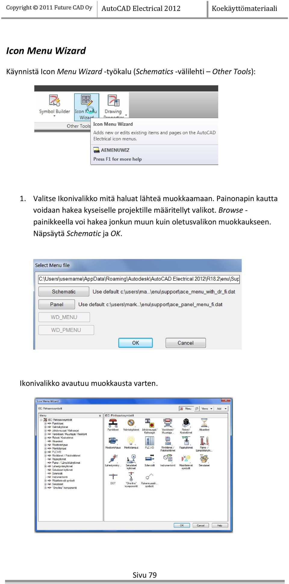 Painonapin kautta voidaan hakea kyseiselle projektille määritellyt valikot.