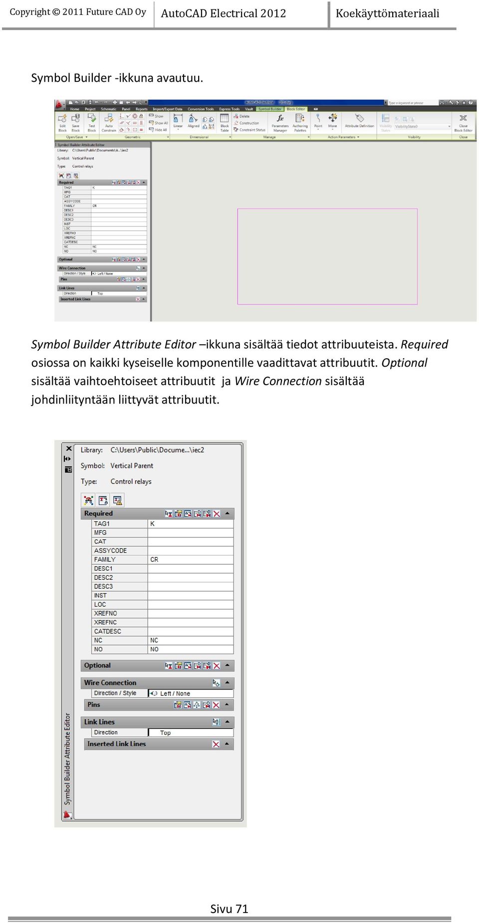 Required osiossa on kaikki kyseiselle komponentille vaadittavat attribuutit.